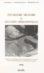 Guy Briole et François Lebigot - Psychiatrie militaire en situation opérationnelle.