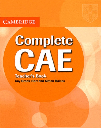 Guy Brook-Hart et Simon Haines - Complete CAE - Teacher's Book.