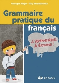 Guy Bruyndonckx et Georges Huget - Grammaire pratique du français.