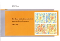 Guy Burgel et Nicolas Ferrand - Un demi-siècle d'urbanisation dans la région lyonnaise (1962-2010).