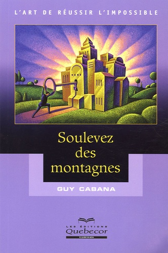 Guy Cabana - Soulevez des montagnes.