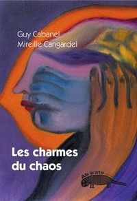 Guy Cabanel et Mireille Cangardel - Les charmes du chaos.