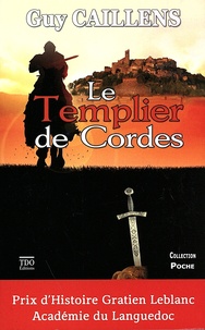 Guy Caillens - Le Templier de Cordes.