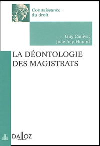 Guy Canivet et Julie Joly-Hurard - La déontologie des magistrats.