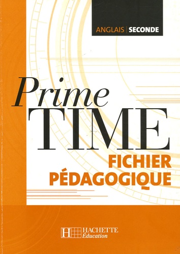 Guy Capelle et Jean-Louis Habert - Prime Time anglais seconde - Fichier pédagogique.