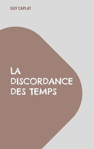 Guy Caplat - La discordance des temps.