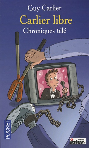 Guy Carlier - Carlier libre - Chroniques télé.
