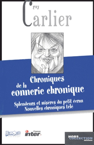 Guy Carlier - Chroniques de la connerie chronique - Splendeurs et misères du petit écran, Nouvelles chroniques télé.