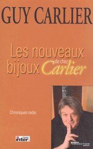 Guy Carlier - Les nouveaux bijoux de chez Carlier - Chroniques radio.