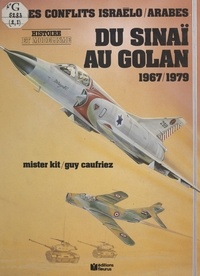 Guy Caufriez - Du Sinaï au Golan (1967-1979) : Les Conflits israélo-arabes.