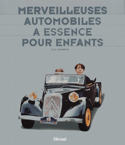 Guy Chappaz - Merveilleuses Automobiles A Essence Pour Enfants.