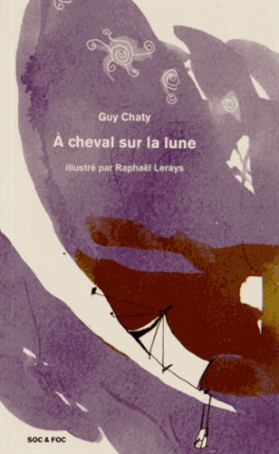 Guy Chaty - A cheval sur la lune.