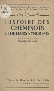 Guy Chaumel et G. Bourgin - Histoire des cheminots et de leurs syndicats.