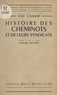 Guy Chaumel et G. Bourgin - Histoire des cheminots et de leurs syndicats.