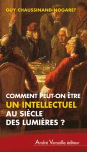 Comment peut-on être intellectuel au siècle des Lumières ?