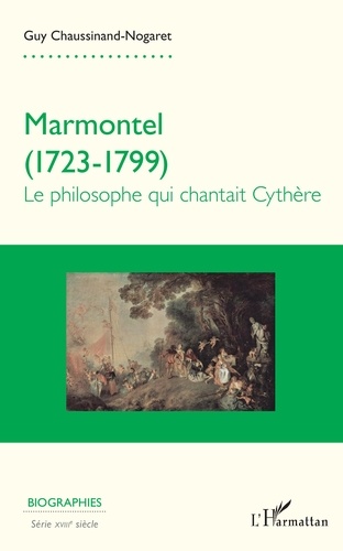 Marmontel (1723-1799). Le philosophe qui chantait Cythère