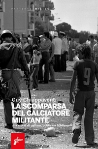 Guy Chiappaventi - La scomparsa del calciatore militante.