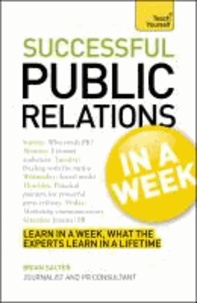 Guy Clapperton et Brian Salter - Successful Public Relations in a Week: A Teach Yourself Guide.