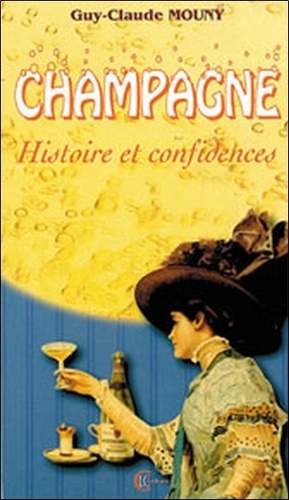 Guy-Claude Mouny - Champagne. - Histoire et confidences.