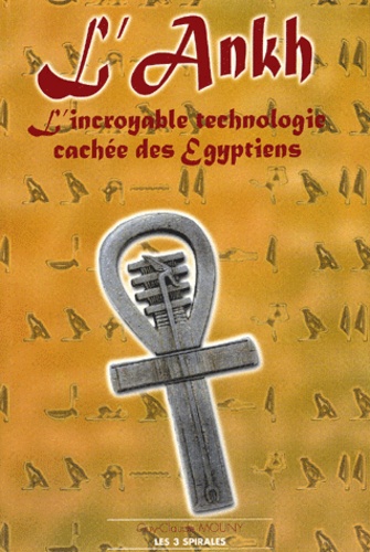 Guy-Claude Mouny - L'Ankh. L'Incroyable Technologie Cachee Des Egyptiens.