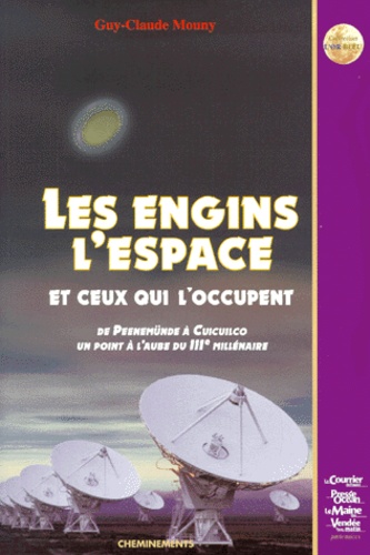 Guy-Claude Mouny - Les Engins De L'Espace Et Ceux Qui L'Occupent De Peenemunde A Cuicuilco.