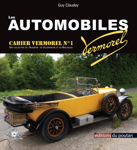 Les automobiles Vermorel. Trente-deux années d'aventure mécanique à Villefranche en Beaujolais