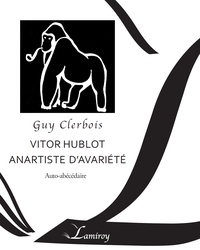 Guy Clerbois - Vitor Hublot - Anartiste d'avariété.