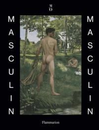 Guy Cogeval et Claude Arnaud - Masculin / masculin - L'homme nu dans l'art de 1800 à nos jours.
