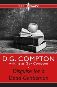 Guy Compton et D G Compton - Disguise for a Dead Gentleman.