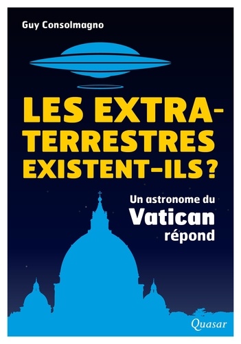 Les extra-terrestres existent-ils ?. Un astronome du Vatican répond