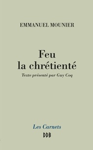 Guy Coq et Emmanuel Mounier - Feu la chrétienté.