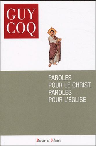 Guy Coq - Paroles pour le Christ, paroles pour l'Eglise.