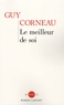 Guy Corneau - Le meilleur de soi - Le rencontrer, le nourrir, l'exprimer.