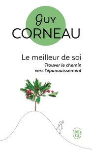 Guy Corneau - Le meilleur de soi - Le rencontrer, le nourrir, l'exprimer.