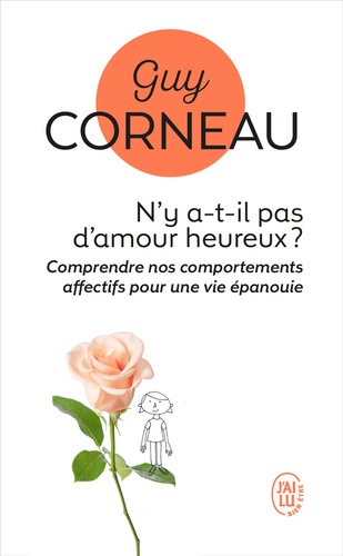 Guy Corneau - N'y a-t-il pas d'amour heureux ? - Comment les liens père-fille et mère-fils conditionnent nos amours.