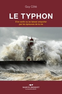 Guy Côté - Le typhon : s'en sortir ou se laisser emporter par les epreuves.