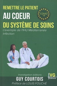 Guy Courtois - Remettre le patient au coeur du système de soins - L'exemple de l'IHU Méditerranée Infection.