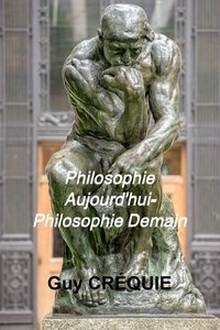 Guy Créquie - Philosophie Aujourd'hui - Philosophie Demain.