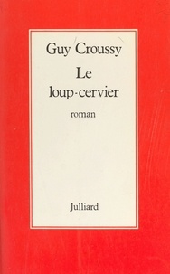 Guy Croussy - Le Loup-cervier.