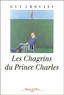Guy Croussy - Les chagrins du Prince Charles.