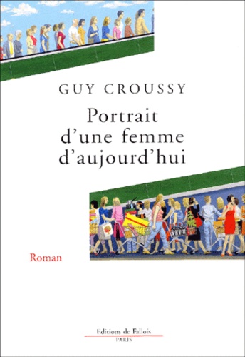 Guy Croussy - Portrait d'une femme d'aujourd'hui.
