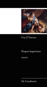 Guy D'Amours - Propos importuns.