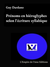Guy Dardano - Prénoms en hiéroglyphes selon le système d'écriture syllabique.