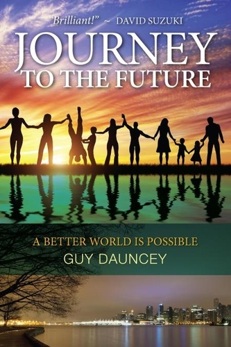  Guy Dauncey - Journey To The Future: A Better World Is Possible.