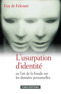 L'usurpation d'identité ou l'art de la fraude sur les données personnelles