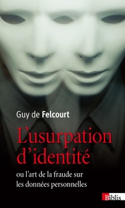 Lusurpation didentité - Ou lart de la fraude sur les données personnelles.pdf