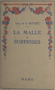 Guy de La Mothe et Albert Uriet - La malle à surprises.