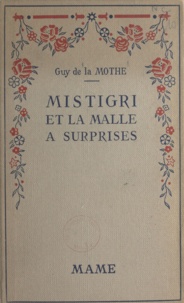 Guy de La Mothe et Albert Uriet - Mistigri et la malle à surprises.