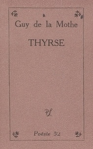 Guy de La Mothe - Thyrse.
