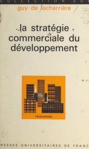 Guy de Lacharrière et Pierre Tabatoni - La stratégie commerciale du développement.